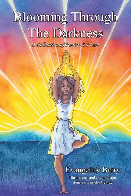 Blooming Through The Darkness: A Collection of Poetry & Prose - Paperback