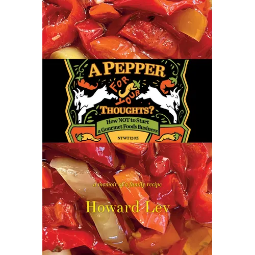 A Pepper for Your Thoughts?: or How NOT to Start a Gourmet Foods Business; a memoir of a family recipe - Paperback