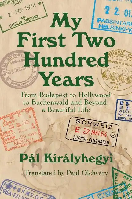 My First Two Hundred Years: From Budapest to Hollywood to Buchenwald and Beyond, a Beautiful Life - Paperback