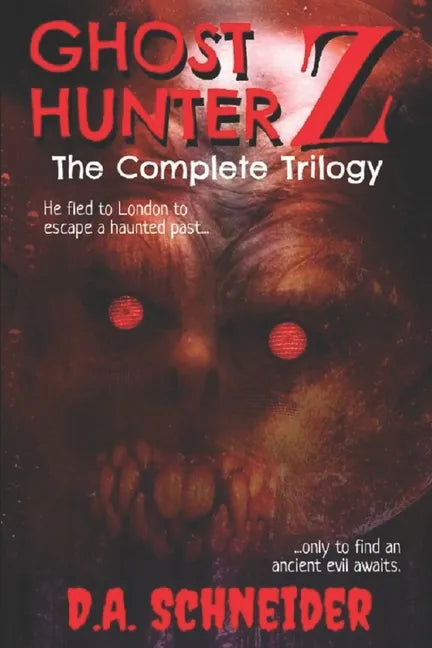 Ghost Hunter Z: The Complete Trilogy - Paperback
