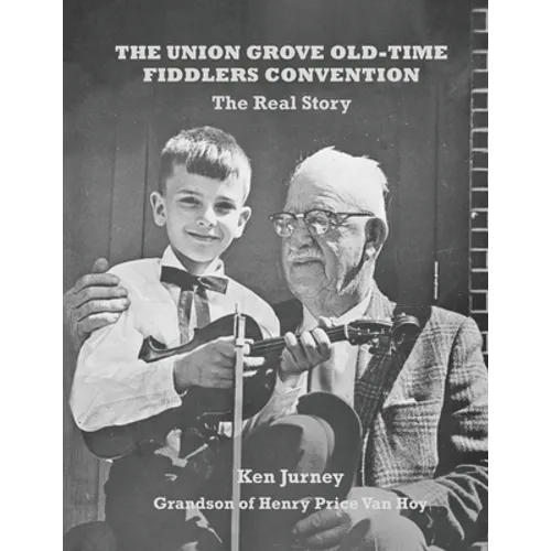 The Union Grove Old-Time Fiddlers Convention: The Real Truth - Paperback