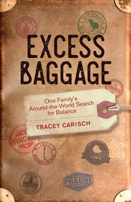 Excess Baggage: One Family's Around-The-World Search for Balance - Paperback