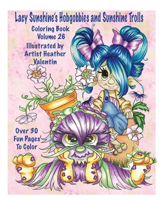 Lacy Sunshine's Hobgobbies and Sunshine Trolls Coloring Book: Whimsical Coloring Fun Heather Valentin's Big Eyes Adult and Children's Volume 25 - Paperback
