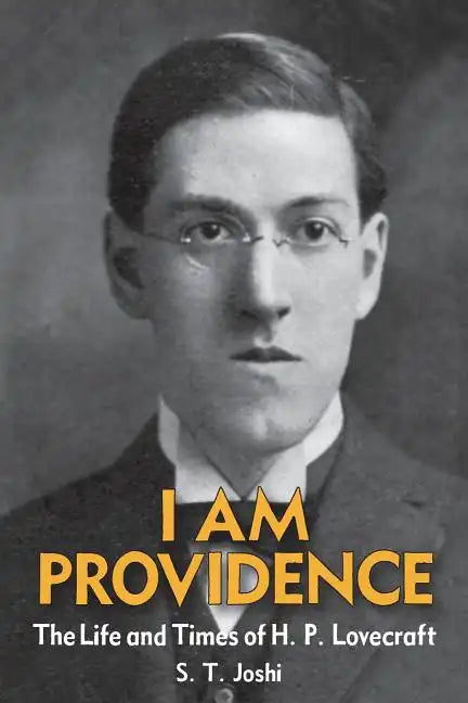 I Am Providence: The Life and Times of H. P. Lovecraft, Volume 1 - Paperback