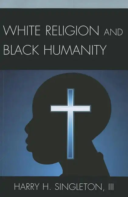 White Religion and Black Humanity - Paperback