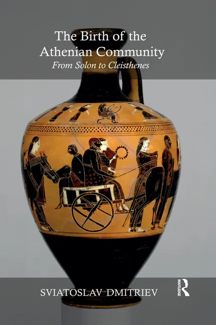 The Birth of the Athenian Community: From Solon to Cleisthenes - Paperback