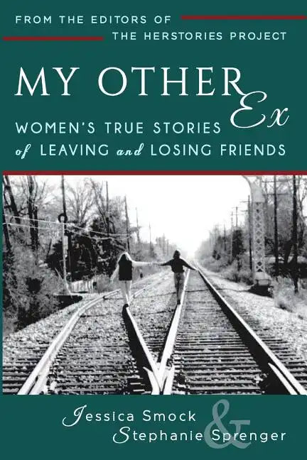 My Other Ex: Women's True Stories of Losing and Leaving Friends - Paperback