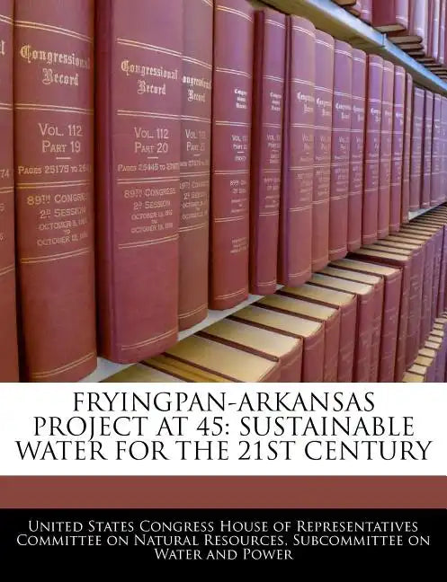 Fryingpan-Arkansas Project at 45: Sustainable Water for the 21st Century - Paperback