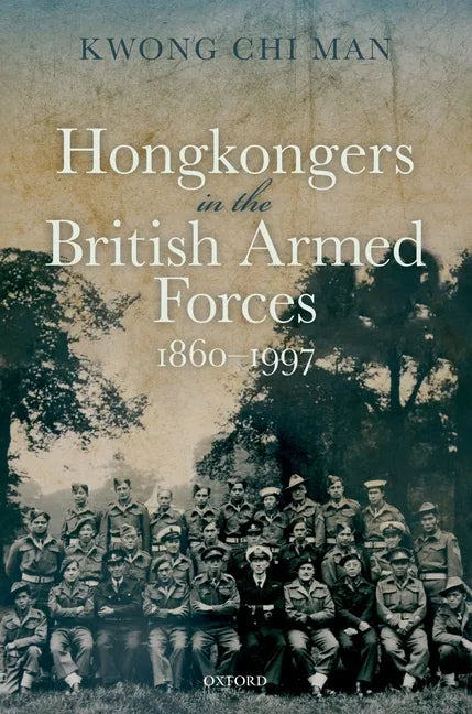 Hong Kongers in the British Armed Forces, 1860-1997 - Hardcover