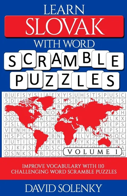 Learn Slovak with Word Scramble Puzzles Volume 1: Learn Slovak Language Vocabulary with 110 Challenging Bilingual Word Scramble Puzzles - Paperback