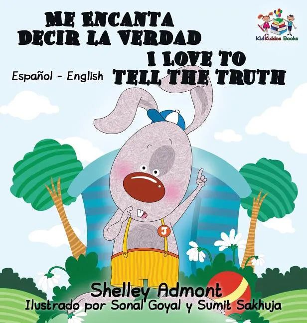 Me Encanta Decir la Verdad I Love to Tell the Truth I Love to Tell the Truth: Spanish English - Hardcover
