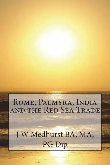 Rome, Palmyra, India and the Red Sea Trade - Paperback