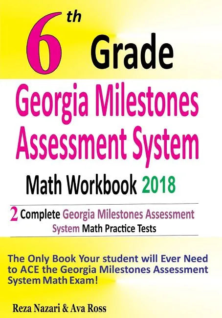 6th Grade Georgia Milestones Assessment System Math Workbook 2018: The Most Comprehensive Review for the Math Section of the GMAS TEST - Paperback