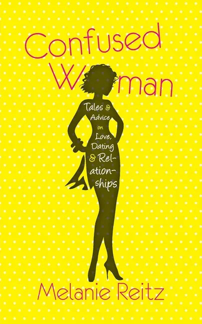 Confused Woman: Tales & Advice on Love, Dating & Relationships - Paperback