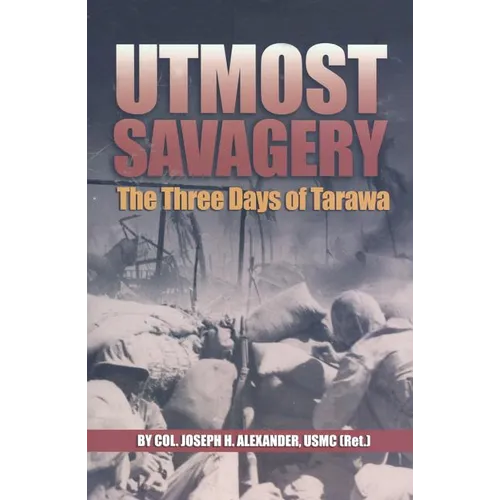 Utmost Savagery: The Three Days of Tarawa - Paperback