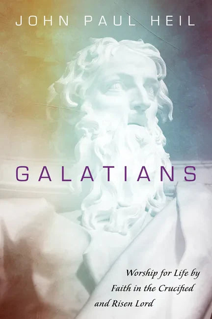 Galatians: Worship for Life by Faith in the Crucified and Risen Lord - Paperback
