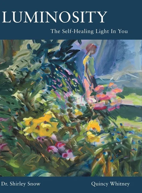 Luminosity: The Self-Healing Light In You - Hardcover