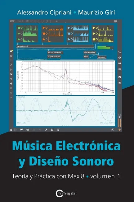 Música Electrónica y Diseño Sonoro - Teoría y Práctica con Max 8 - Volumen 1 - Paperback