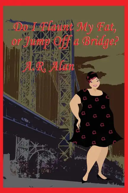 Do I Flaunt My Fat, or Jump Off a Bridge? - Paperback
