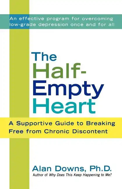 The Half-Empty Heart: A Supportive Guide to Breaking Free from Chronic Discontent - Paperback
