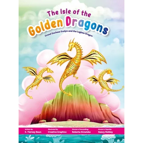The Isle of the Golden Dragons: Grand Duchess Evelyn and the Legless Dragon - Hardcover