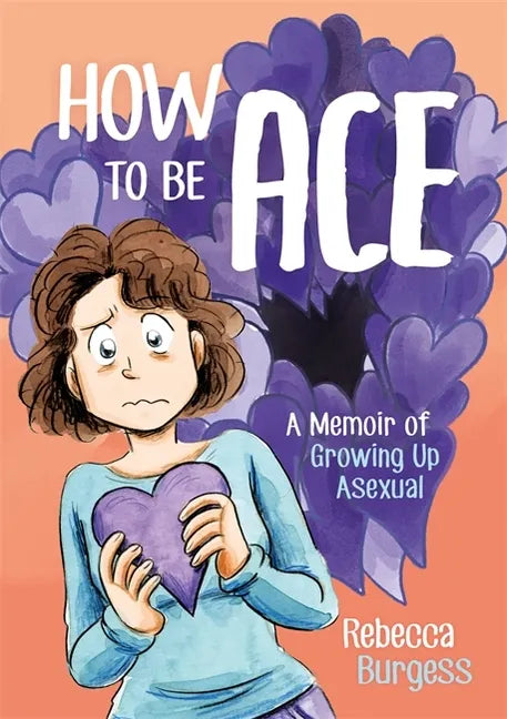 How to Be Ace: A Memoir of Growing Up Asexual - Paperback