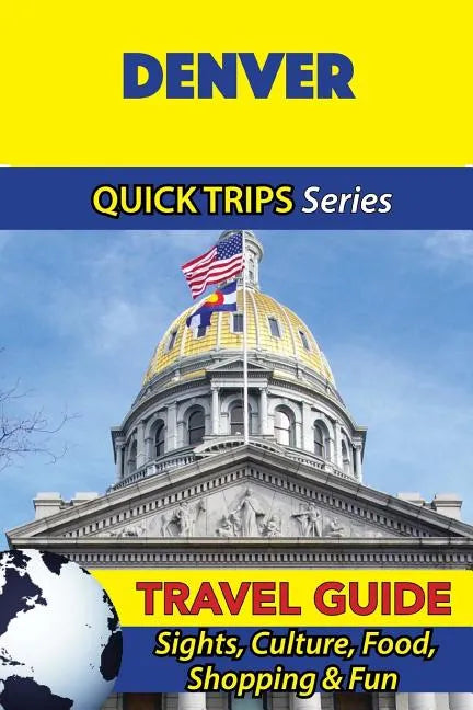 Denver Travel Guide (Quick Trips Series): Sights, Culture, Food, Shopping & Fun - Paperback