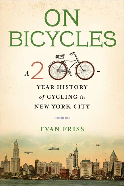 On Bicycles: A 200-Year History of Cycling in New York City - Paperback