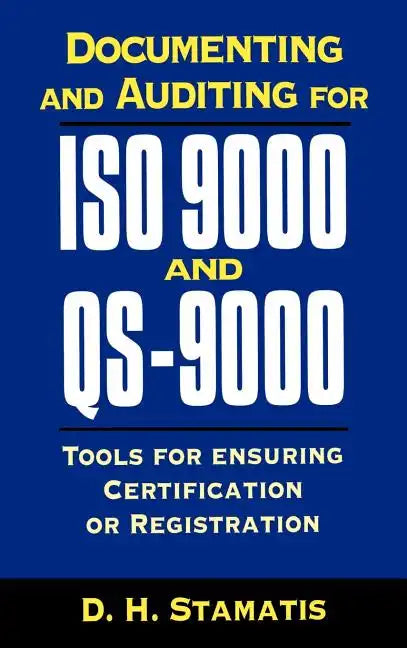 Documenting and Auditing for ISO 9000 and QS-9000: Tools for Ensuring Certification or Registration - Hardcover