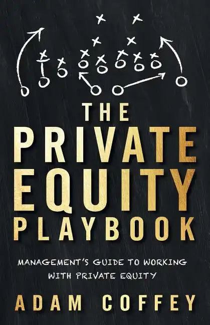 The Private Equity Playbook: Management's Guide to Working with Private Equity - Paperback