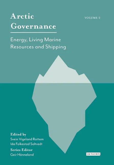 Arctic Governance: Volume 2 Energy, Living Marine Resources and Shipping - Paperback