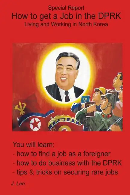 How to get a Job in the DPRK: Living and Working in North Korea - Paperback