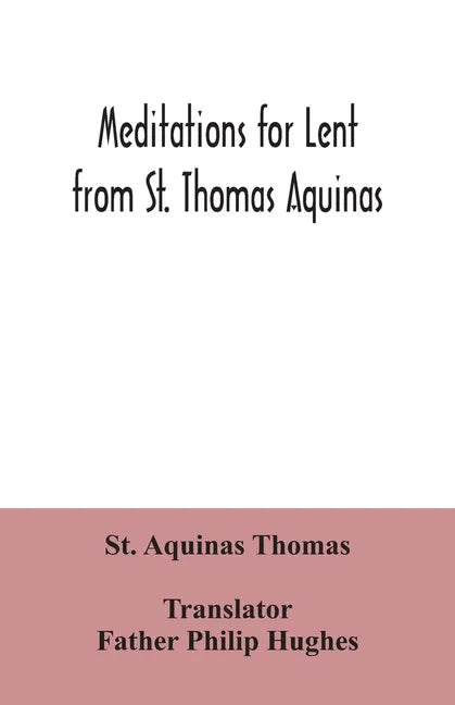 Meditations for Lent from St. Thomas Aquinas - Paperback