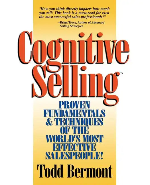 Cognitive Selling: Proven Fundamentals & Techniques of the World's Most Effective Salespeople! - Paperback