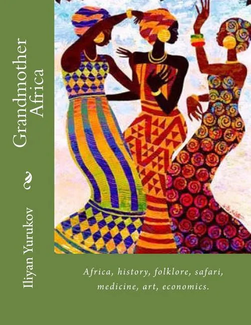 Grandmother Africa: Africa, history, folklore, safari, medicine, art, economics. - Paperback
