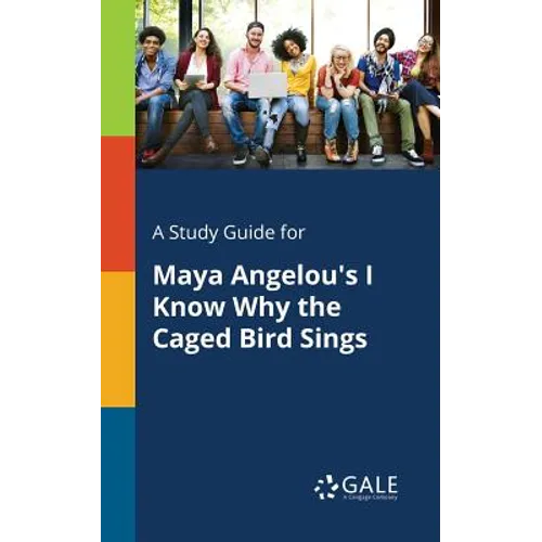 A Study Guide for Maya Angelou's I Know Why the Caged Bird Sings - Paperback