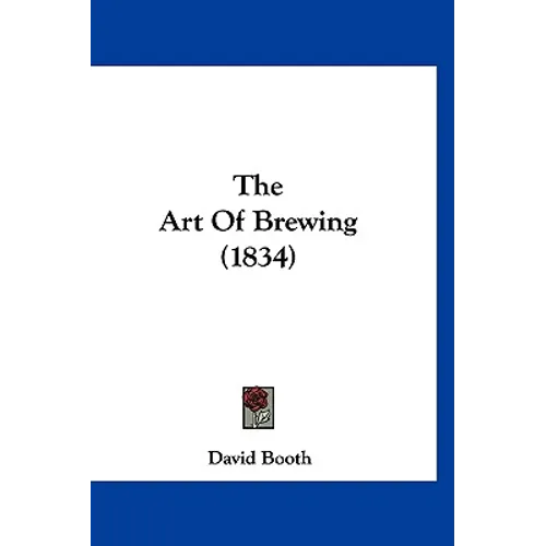 The Art Of Brewing (1834) - Hardcover