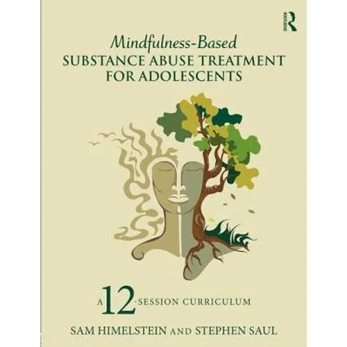 Mindfulness-Based Substance Abuse Treatment for Adolescents: A 12-Session Curriculum - Paperback