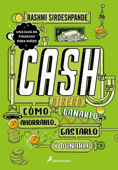 Dinero: Cómo Ganarlo, Ahorrarlo, Gastarlo Y Donarlo / Cash: How to Earn It, Save It, Spend It, Grow It, Give It - Paperback