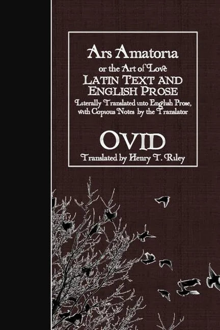 Ars Amatoria, or the Art of Love: Latin Text and English Prose - Paperback