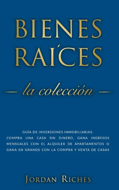 Bienes raíces: Guía de inversiones inmobiliarias. Compra una casa sin dinero, gana ingresos mensuales con el alquiler de apartamentos - Paperback