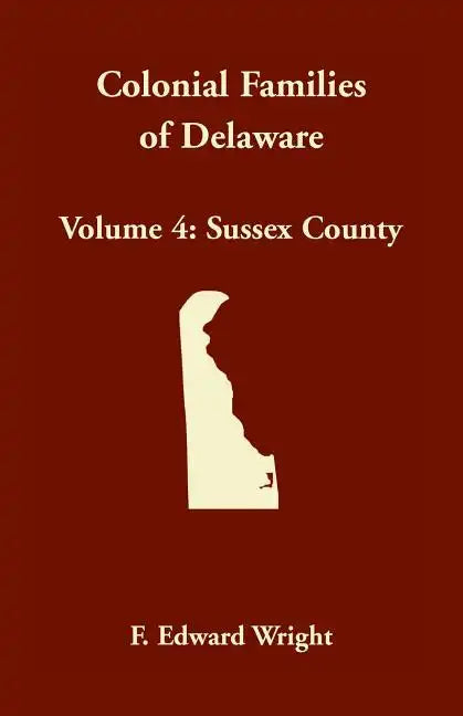 Colonial Families of Delaware, Volume 4: Sussex County - Paperback