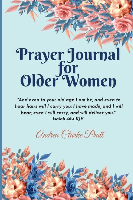 Prayer Journal for Older Women: Color Interior. An Inspirational Journal with Bible Verses, Motivational Quotes, Prayer Prompts and Spaces for Reflect - Paperback