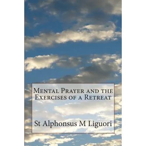 Mental Prayer and the Exercises of a Retreat - Paperback