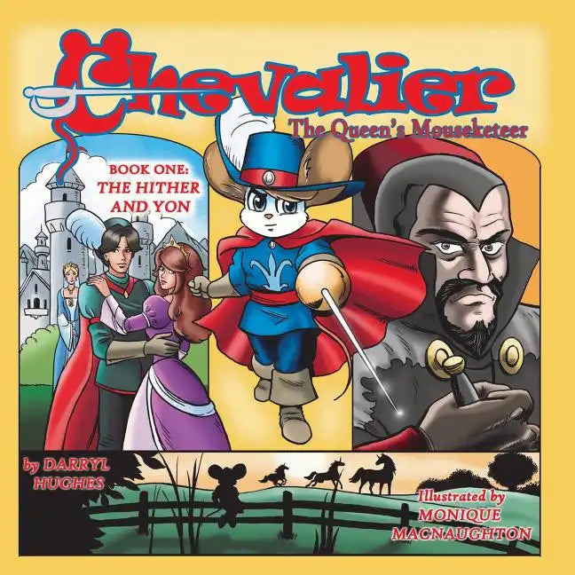 Chevalier the Queen's Mouseketeer: The Hither and Yon(A Rhyming Fairy Tale Fantasy Adventure Children's Bedtime Story Books for Kids and Beginner Read - Paperback
