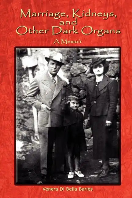 Marriage, Kidneys, and Other Dark Organs: A Memoir - Paperback