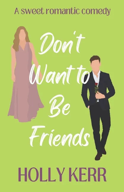 Don't Want to Be Friends: A heartwarming enemies-to-lovers, lovers-to-friends sweet romance - Paperback
