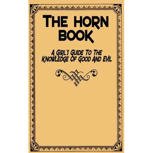 The Horn Book: A Girl's Guide to the Knowledge of Good and Evil - Paperback