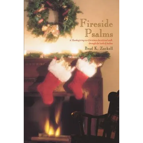Fireside Psalms: A Thanksgiving-to-Christmas devotional walk through the book of Psalms - Paperback