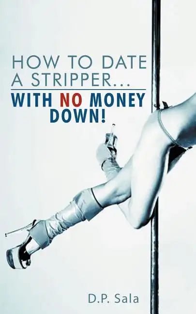 How to Date a Stripper...with No Money Down! - Paperback